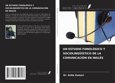 Couverture de UN ESTUDIO FONOLÓGICO Y SOCIOLINGÜÍSTICO DE LA COMUNICACIÓN EN INGLÉS
