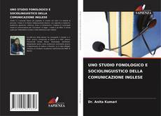 Couverture de UNO STUDIO FONOLOGICO E SOCIOLINGUISTICO DELLA COMUNICAZIONE INGLESE