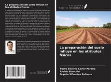 Bookcover of La preparación del suelo influye en los atributos físicos