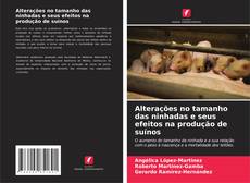 Capa do livro de Alterações no tamanho das ninhadas e seus efeitos na produção de suínos 