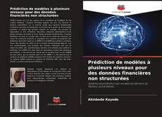 Capa do livro de Prédiction de modèles à plusieurs niveaux pour des données financières non structurées 
