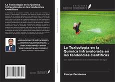 La Toxicología en la Química Infravalorada en las tendencias científicas kitap kapağı