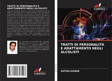 TRATTI DI PERSONALITÀ E ADATTAMENTO NEGLI ALCOLISTI kitap kapağı