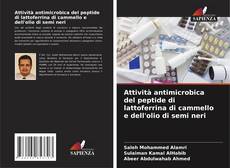 Buchcover von Attività antimicrobica del peptide di lattoferrina di cammello e dell'olio di semi neri
