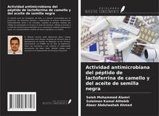 Обложка Actividad antimicrobiana del péptido de lactoferrina de camello y del aceite de semilla negra