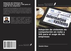 Bookcover of Adopción de sistemas de computación en nube y SIG para el auge de las empresas