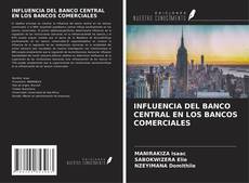 Couverture de INFLUENCIA DEL BANCO CENTRAL EN LOS BANCOS COMERCIALES