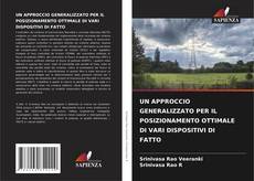 Bookcover of UN APPROCCIO GENERALIZZATO PER IL POSIZIONAMENTO OTTIMALE DI VARI DISPOSITIVI DI FATTO