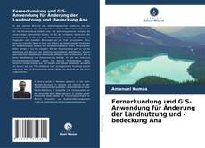 Portada del libro de Fernerkundung und GIS-Anwendung für Änderung der Landnutzung und -bedeckung Ana