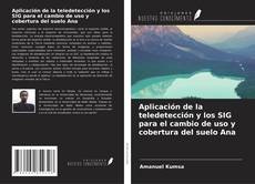 Capa do livro de Aplicación de la teledetección y los SIG para el cambio de uso y cobertura del suelo Ana 