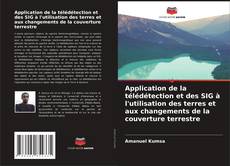 Capa do livro de Application de la télédétection et des SIG à l'utilisation des terres et aux changements de la couverture terrestre 