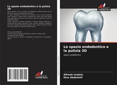 Couverture de Lo spazio endodontico e la pulizia 3D