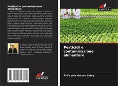 Pesticidi e contaminazione alimentare kitap kapağı