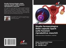Couverture de Studio farmacologico della capsula Spark sulle funzioni riproduttive maschili