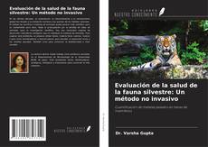Bookcover of Evaluación de la salud de la fauna silvestre: Un método no invasivo