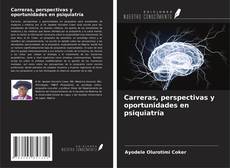 Bookcover of Carreras, perspectivas y oportunidades en psiquiatría