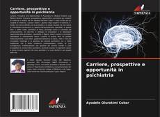 Couverture de Carriere, prospettive e opportunità in psichiatria