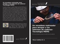 Bookcover of Un novedoso rastreador para atrapar a los ladrones de cadenas-Tecnología MEMS