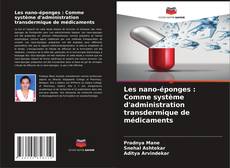 Обложка Les nano-éponges : Comme système d'administration transdermique de médicaments