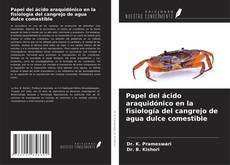 Bookcover of Papel del ácido araquidónico en la fisiología del cangrejo de agua dulce comestible