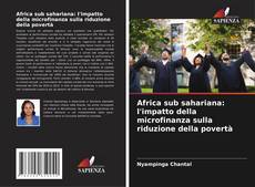 Bookcover of Africa sub sahariana: l'impatto della microfinanza sulla riduzione della povertà