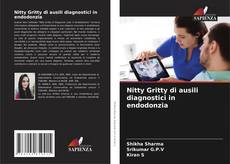 Bookcover of Nitty Gritty di ausili diagnostici in endodonzia