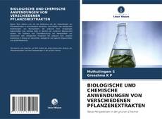 BIOLOGISCHE UND CHEMISCHE ANWENDUNGEN VON VERSCHIEDENEN PFLANZENEXTRAKTEN kitap kapağı