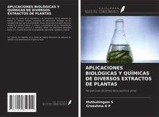Capa do livro de APLICACIONES BIOLÓGICAS Y QUÍMICAS DE DIVERSOS EXTRACTOS DE PLANTAS 