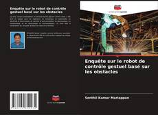 Capa do livro de Enquête sur le robot de contrôle gestuel basé sur les obstacles 
