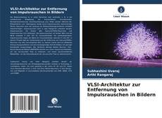 Bookcover of VLSI-Architektur zur Entfernung von Impulsrauschen in Bildern