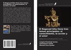 Bookcover of El Bagavad Gita tiene tres temas principales: el conocimiento, la acción y el amor