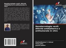 Обложка Nanotecnologie verdi: Attività antibatterica e antitumorale in vitro