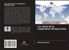 Capa do livro de Les récits de la coopération Afrique-Chine 