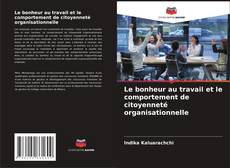 Capa do livro de Le bonheur au travail et le comportement de citoyenneté organisationnelle 