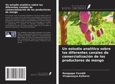 Buchcover von Un estudio analítico sobre los diferentes canales de comercialización de los productores de mango