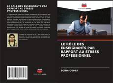 Buchcover von LE RÔLE DES ENSEIGNANTS PAR RAPPORT AU STRESS PROFESSIONNEL
