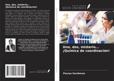 Capa do livro de Uno, dos, misterio... ¡Química de coordinación! 