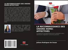 Bookcover of LA RECONNAISSANCE DES UNIONS HOMO-AFFECTIVES