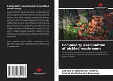 Capa do livro de Commodity examination of pickled mushrooms 