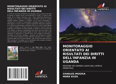 Обложка MONITORAGGIO ORIENTATO AI RISULTATI DEI DIRITTI DELL'INFANZIA IN UGANDA