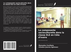 Buchcover von La composante socioculturelle dans la classe ELE en Côte d'Ivoire