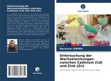 Buchcover von Untersuchung der Wechselwirkungen zwischen Cadmium (Cd) und Zink (Zn)