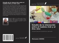Capa do livro de Estudio de la interacción entre el Cadmio (Cd) y el Zinc (Zn) 