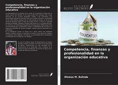 Обложка Competencia, finanzas y profesionalidad en la organización educativa