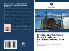 Обложка Umfassender Leitfaden für die Praxis der Betonverarbeitung Band 2.