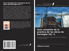 Copertina di Guía completa de la práctica de las obras de hormigón Vol. 2.