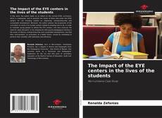 Bookcover of The Impact of the EYE centers in the lives of the students