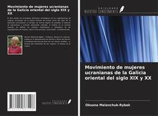 Couverture de Movimiento de mujeres ucranianas de la Galicia oriental del siglo XIX y XX