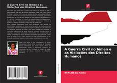 Capa do livro de A Guerra Civil no Iémen e as Violações dos Direitos Humanos 