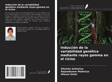 Bookcover of Inducción de la variabilidad genética mediante rayos gamma en el ricino